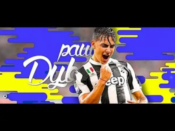 Video: Paulo Dybala 2017/18 - AMAZING Goals and Skills